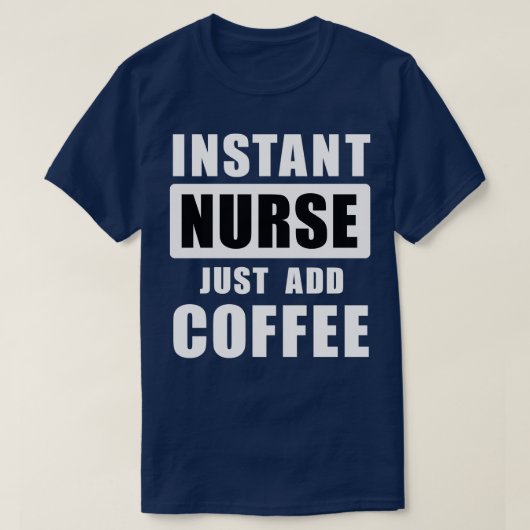 Sofortige Krankenschwester einfach Kaffee hinzufüg T-Shirt (Design vorne)