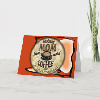 SOFORTIGE MAMA addieren gerade KAFFEE (und einen Karte