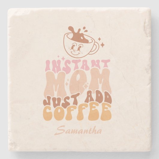 Sofortige Mama: Nur Kaffee hinzufügen Steinuntersetzer (Vorderseite)