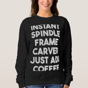 Sofortige Spindle-Rahmen Carver einfach Kaffee hin Sweatshirt