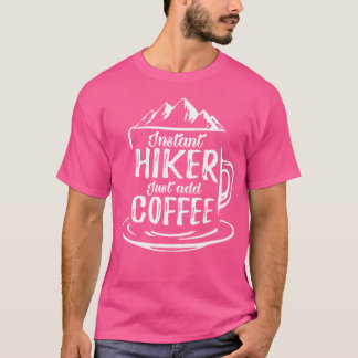 Sofortige Wanderung zum Coffee Wanderer Schöne Wan T-Shirt