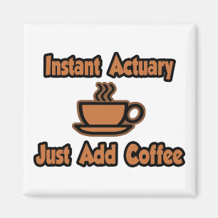 Sofortiger Aktuar...einfach Kaffee hinzufügen Magnet