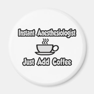 Sofortiger Anästhesiologe...einfach Kaffee hinzuf Magnet