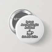 Sofortiger Anästhesist Asst .. Fügen Sie Kaffee ei Button (Vorne & Hinten)