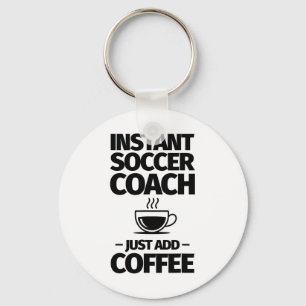 Sofortiger Fußballtrainer - einfach Kaffee hinzufü Schlüsselanhänger