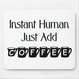 Sofortiger Mensch addieren gerade Kaffee Mousepad