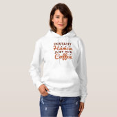 Sofortiger Mensch einfach Kaffee hinzufügen Hoodie (Vorne ganz)