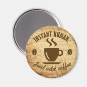 Sofortiger Mensch, einfach Kaffeetypo-Zitat hinzuf Magnet (Vorderseite/Rückseite)