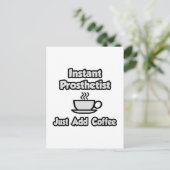 Sofortiger Prosthetist .. Fügen Sie Kaffee einfach Postkarte (Stehend Vorderseite)