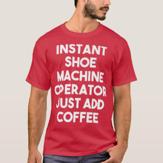 Sofortiger Showmaschinenbetreiber einfach Kaffee h T-Shirt