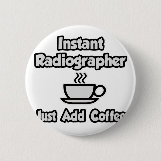 Sofortradiographin .. Fügen Sie Kaffee einfach hin Button (Vorderseite)