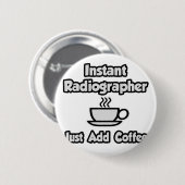 Sofortradiographin .. Fügen Sie Kaffee einfach hin Button (Vorne & Hinten)