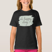 Soft Deko VI | Oh Happy Day T-Shirt (Vorderseite)
