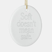 Soft Doesn’t Mean Safe” Dark Feminine Ornament (Rechts)