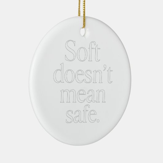 Soft Doesn’t Mean Safe” Dark Feminine Ornament (Rechts)