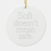 Soft Doesn’t Mean Safe” Dark Feminine Ornament (Vorne)