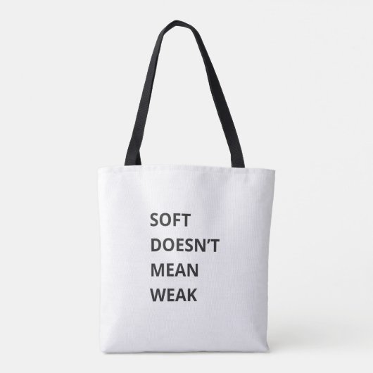 SOFT DOESN'T MEAN WEAK TASCHE (Rückseite)