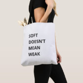 SOFT DOESN'T MEAN WEAK TASCHE (Von Nahem)