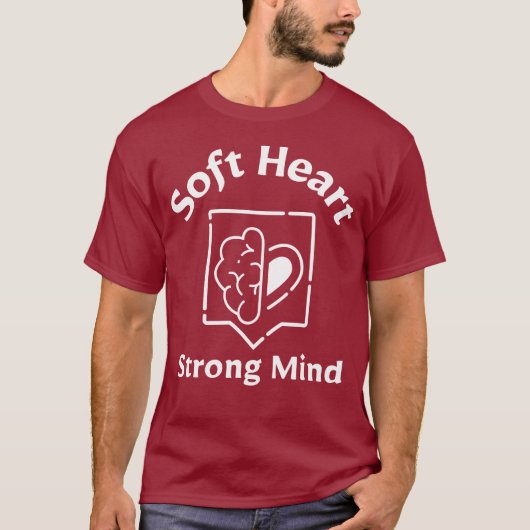 Soft Heart, Strong Mind – Emotional Strength quote T-Shirt (Vorderseite)