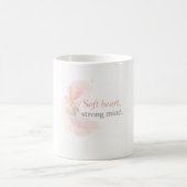 Soft Heart Strong Mind – Feminine Inspirational De Kaffeetasse (Mittel)