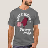 Soft Heart Strong Mind T-Shirt (Vorderseite)