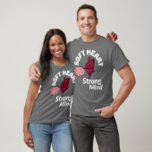 Soft Heart Strong Mind T-Shirt (Unisex)