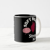 Soft Heart Strong Mind Tasse (VorderseiteRechts)