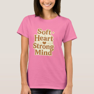 Soft Heart Strong Mind Typografie T-Shirt