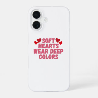 Soft Hearts Bold Soul iPhone 16 Hülle