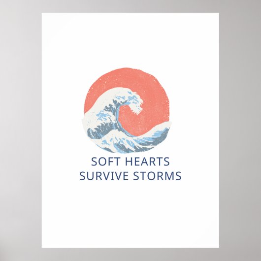 Soft Hearts Survive Storms Poster (Vorne)