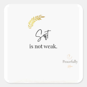 Soft ist nicht schwach" Minimalistischer Zitat-Auf Quadratischer Aufkleber