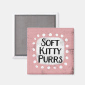 Soft Kitty Purrs Kühlschrank Magnet (Vorderseite/Rückseite)