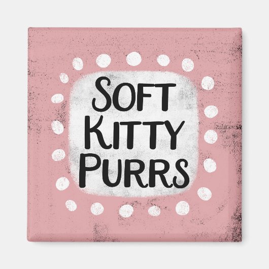 Soft Kitty Purrs Kühlschrank Magnet (Vorne)