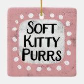 Soft Kitty Purrs Ornament (Rückseite)