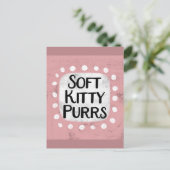 Soft Kitty Purrs Postkarte (Stehend Vorderseite)