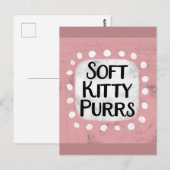 Soft Kitty Purrs Postkarte (Vorne/Hinten)
