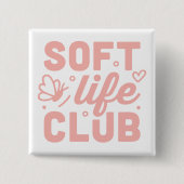 Soft Life Mädchenclub rosa Button (Vorderseite)