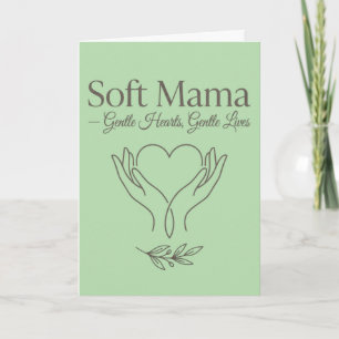 Soft Mama: Sanfte Herzen, Sanfte Leben Karte