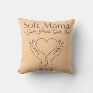 Soft Mama: Sanfte Herzen, Sanfte Leben Kissen