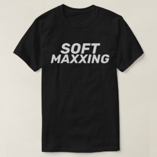 Soft Maxxing Internet Slang Selbstfürsorge T-Shirt