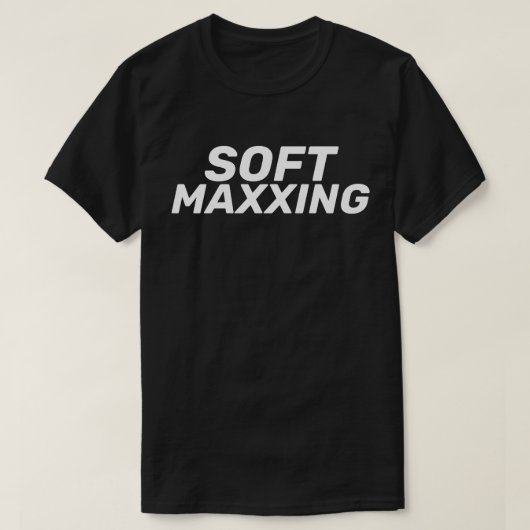 Soft Maxxing Internet Slang Selbstfürsorge T-Shirt (Design vorne)