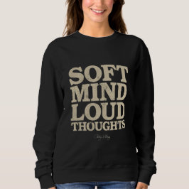Soft Mind Loud Thoughts Minimalist Vintage Sweatshirt