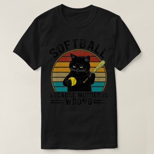 Softball because Murder is WrongBest Ideas cat lo T-Shirt (Design vorne)