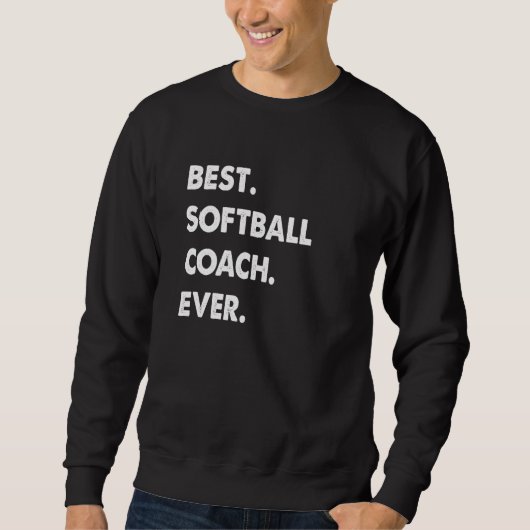 Softball Coach Profession Best Softball Coach Ever Sweatshirt (Vorderseite)