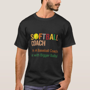Softball Coach wie Baseballtrainer, aber mit Bigg T-Shirt