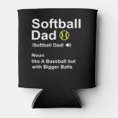 Softball Dad like A Baseball but with Bigger Balls Dosenkühler (Vorderseite)