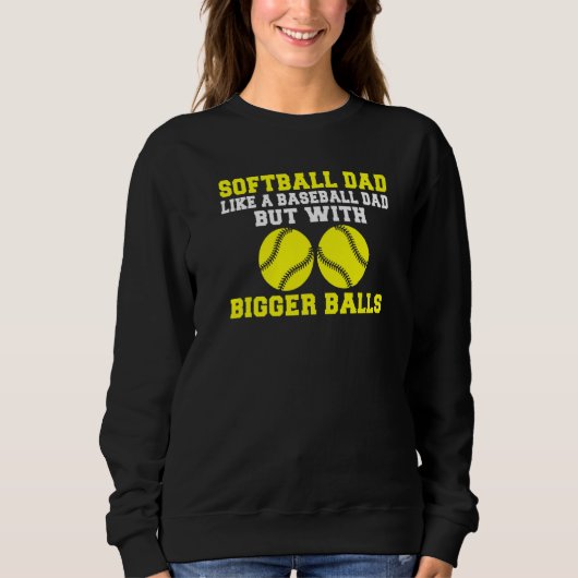 Softball Dad like a Baseball Dad but with bigger B Sweatshirt (Vorderseite)
