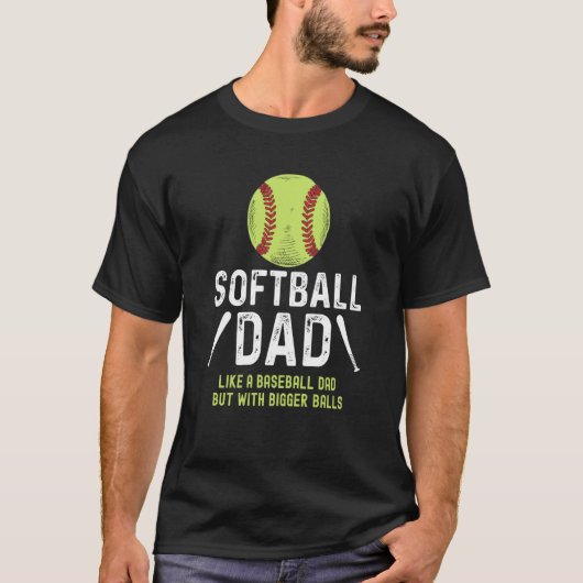 Softball dad like a baseball dad but with bigger b T-Shirt (Vorderseite)