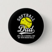 Softball Dad Like Baseball But With Bigger Funny  Button (Vorderseite)