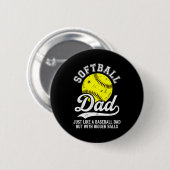 Softball Dad Like Baseball But With Bigger Funny  Button (Vorne & Hinten)